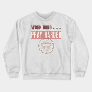 Work Hard Pray Harder Crewneck Sweatshirt